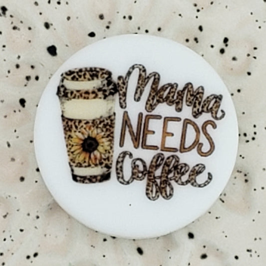 Mom - Mama Needs Coffee Printed Silicone Focal