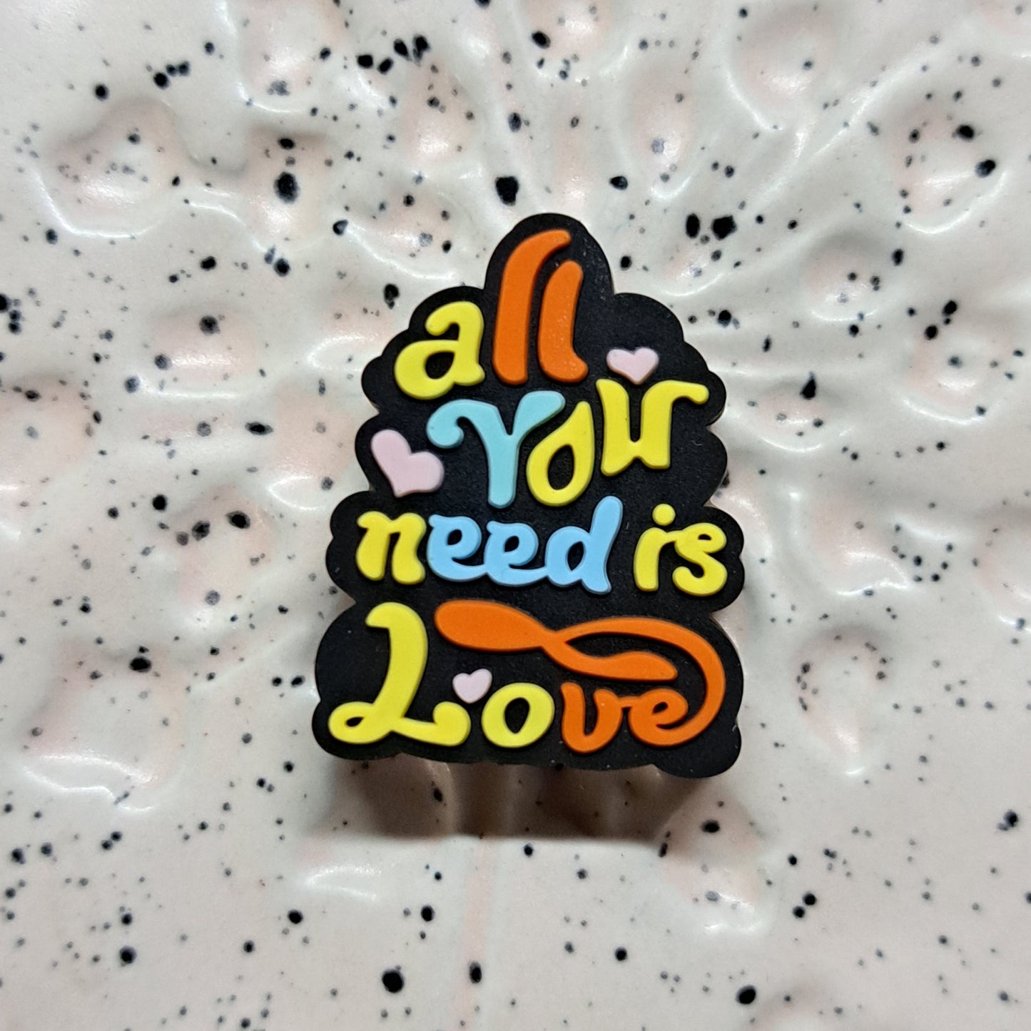 Saying - All Your Need is Love Silicone Focal